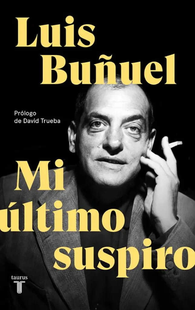 "Mi último suspiro": la autobiografía de Luis Buñuel "Mi último suspiro": la autobiografía de Luis Buñuel