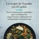 Un toque de España en el Caribe: Seis restaurantes españoles que redefinen las experiencias culinarias en la República Dominicana